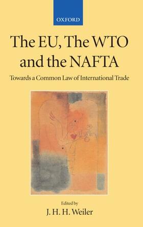 Weiler | The Eu, the Wto, and the NAFTA | Buch | 978-0-19-924812-4 | sack.de