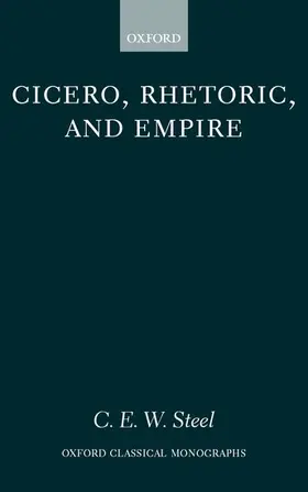 Steel |  Cicero, Rhetoric, and Empire | Buch |  Sack Fachmedien