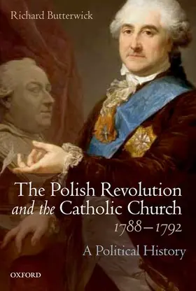 Butterwick |  Polish Revolution and the Catholic Church, 1788-1792 | Buch |  Sack Fachmedien