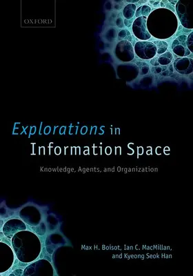 Boisot / MacMillan / Han |  Explorations in Information Space | Buch |  Sack Fachmedien