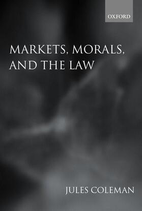 Coleman | Markets, Morals, and the Law | Buch | 978-0-19-925360-9 | sack.de
