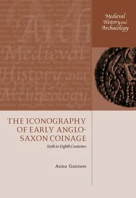 Gannon |  The Iconography of Early Anglo-Saxon Coinage | Buch |  Sack Fachmedien
