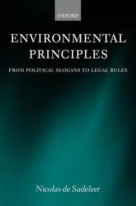 de Sadeleer | Environmental Principles: From Political Slogans to Legal Rules | Buch | 978-0-19-925474-3 | sack.de