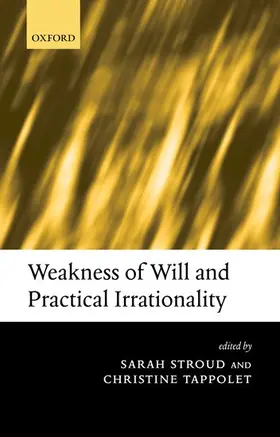 Stroud / Tappolet |  Weakness of Will and Practical Irrationality | Buch |  Sack Fachmedien
