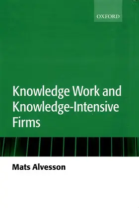 Alvesson |  Knowledge Work and Knowledge-Intensive Firms | Buch |  Sack Fachmedien