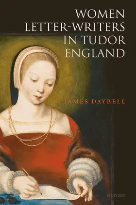 Daybell |  Women Letter-Writers in Tudor England | Buch |  Sack Fachmedien