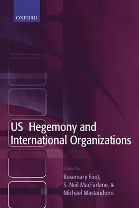 MacFarlane / Foot / Mastanduno |  US Hegemony and International Organizations | Buch |  Sack Fachmedien