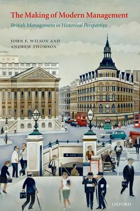 Wilson / Thomson | The Making of Modern Management | Buch | 978-0-19-926158-1 | www.sack.de