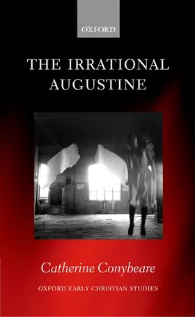 Conybeare |  The Irrational Augustine | Buch |  Sack Fachmedien