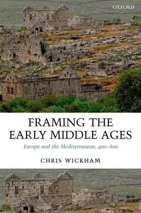 Wickham |  FRAMING THE EARLY MIDDLE AGES C | Buch |  Sack Fachmedien
