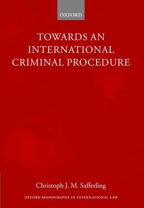 Safferling | Towards an International Criminal Procedure | Buch | 978-0-19-926450-6 | sack.de