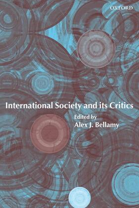 Bellamy | International Society and Its Critics | Buch | 978-0-19-926520-6 | sack.de
