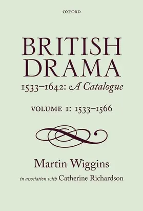Wiggins / Richardson |  British Drama 1533-1642: A Catalogue | Buch |  Sack Fachmedien