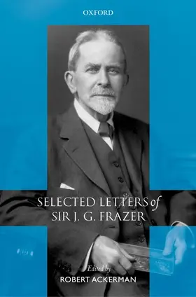 Frazer / Ackerman |  Selected Letters of Sir J. G. Frazer | Buch |  Sack Fachmedien
