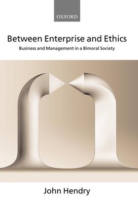 Hendry | Between Enterprise and Ethics | Buch | 978-0-19-926863-4 | sack.de