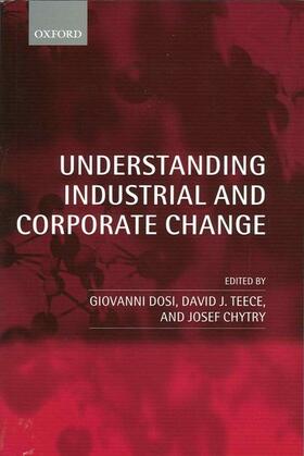Chytry / Dosi / Teece | Understanding Industrial and Corporate Change | Buch | 978-0-19-926942-6 | sack.de