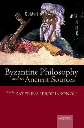 Ierodiakonou |  Byzantine Philosophy and Its Ancient Sources | Buch |  Sack Fachmedien