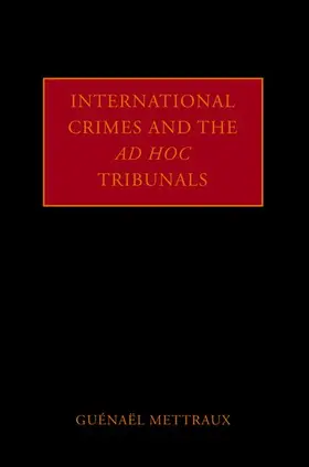 Mettraux |  International Crimes and the Ad Hoc Tribunals | Buch |  Sack Fachmedien