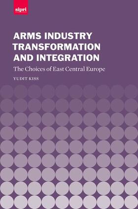 Kiss | Arms Industry Transformation and Integration | Buch | 978-0-19-927173-3 | sack.de