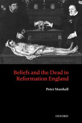 Marshall | Beliefs and the Dead in Reformation England | Buch | 978-0-19-927372-0 | sack.de