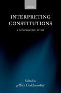 Goldsworthy |  Interpreting Constitutions: A Comparative Study | Buch |  Sack Fachmedien