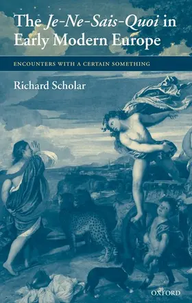Scholar |  The Je-Ne-Sais-Quoi in Early Modern Europe | Buch |  Sack Fachmedien