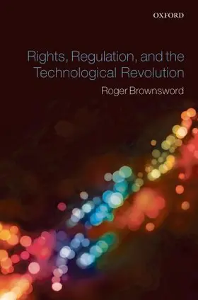 Brownsword |  Rights, Regulation, and the Technological Revolution | Buch |  Sack Fachmedien