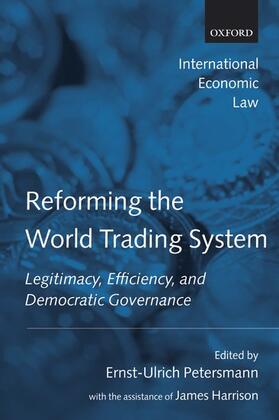 Harrison / Petersmann | REFORMING THE WORLD TRADING SY | Buch | 978-0-19-928262-3 | sack.de