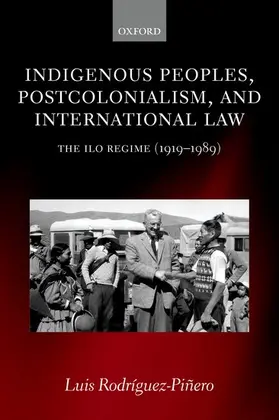 Rodriguez-Pinero / Rodríguez-Piñero |  Indigenous Peoples, Postcolonialism, and International Law | Buch |  Sack Fachmedien