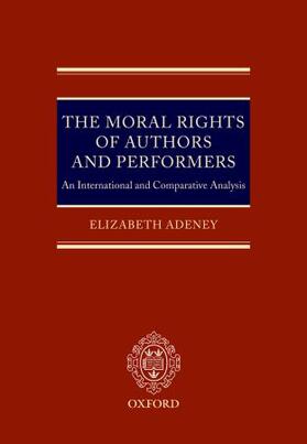 Adeney | MORAL RIGHTS OF AUTHORS & PERF | Buch | 978-0-19-928474-0 | sack.de