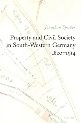 Sperber |  Property and Civil Society in South-Western Germany 1820-1914 | Buch |  Sack Fachmedien