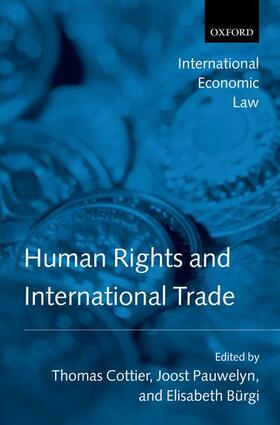 Burgi / Cottier / Pauwelyn | Human Rights and International Trade | Buch | 978-0-19-928583-9 | sack.de