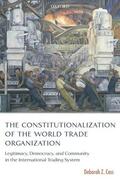 Cass |  The Constitutionalization of the World Trade Organization | Buch |  Sack Fachmedien