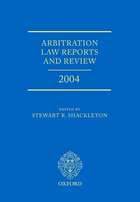 Shackleton |  Arbitration Law Reports and Review 2004 | Buch |  Sack Fachmedien