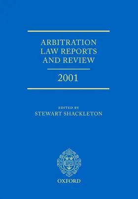 Shackleton | Arbitration Law Reports and Review 2001 | Buch | 978-0-19-928662-1 | www.sack.de
