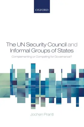 Prantl |  The UN Security Council and Informal Groups of States | Buch |  Sack Fachmedien