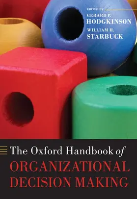 Hodgkinson / Starbuck |  The Oxford Handbook of Organizational Decision Making | Buch |  Sack Fachmedien