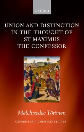 Toronen / Törönen |  Union and Distinction in the Thought of St Maximus the Confessor | Buch |  Sack Fachmedien