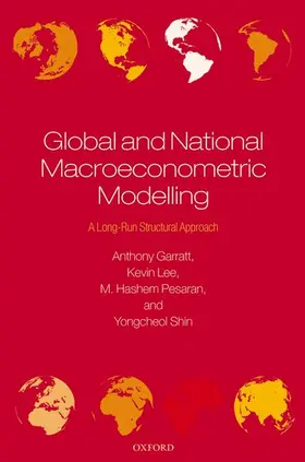 Garratt / Lee / Pesaran |  Global and National Macroeconometric Modelling | Buch |  Sack Fachmedien