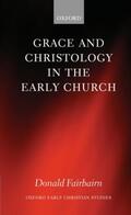 Fairbairn |  Grace and Christology in the Early Church | Buch |  Sack Fachmedien