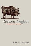Townley |  Reason's Neglect: Rationality and Organizing | Buch |  Sack Fachmedien