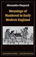 Shepard |  Meanings of Manhood in Early Modern England | Buch |  Sack Fachmedien