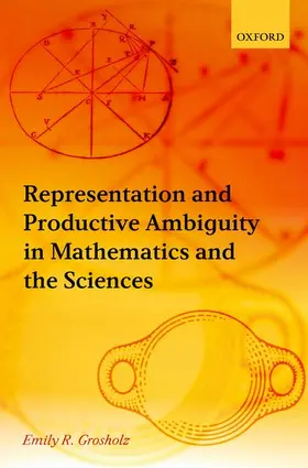 Grosholz |  Representation and Productive Ambiguity in Mathematics and the Sciences | Buch |  Sack Fachmedien