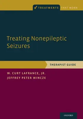 LaFrance / LaFrance Jr. / Wincze |  Treating Nonepileptic Seizures | Buch |  Sack Fachmedien