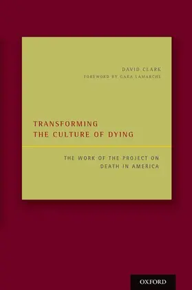 Clark / LaMarche | Transforming the Culture of Dying | Buch | 978-0-19-931161-3 | www.sack.de