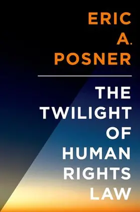 Posner |  The Twilight of Human Rights Law | Buch |  Sack Fachmedien