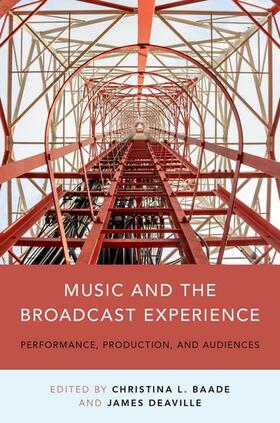 Baade / Deaville | MUSIC & THE BROADCAST EXPERIEN | Buch | 978-0-19-931470-6 | sack.de