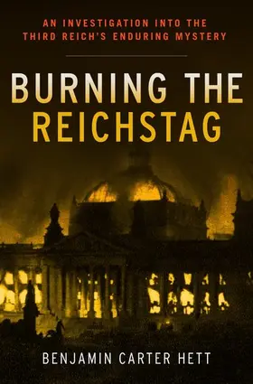Hett |  Burning the Reichstag | Buch |  Sack Fachmedien