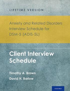 Brown / Barlow | Anxiety and Related Disorders Interview Schedule for Dsm-5(r) (Adis-5l) - Lifetime Version | Buch | 978-0-19-932477-4 | sack.de