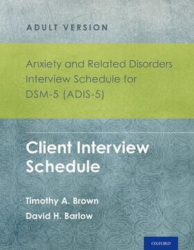 Brown / Barlow | Anxiety and Related Disorders Interview Schedule for Dsm-5 (Adis-5)(R) - Adult Version | Buch | 978-0-19-932516-0 | sack.de